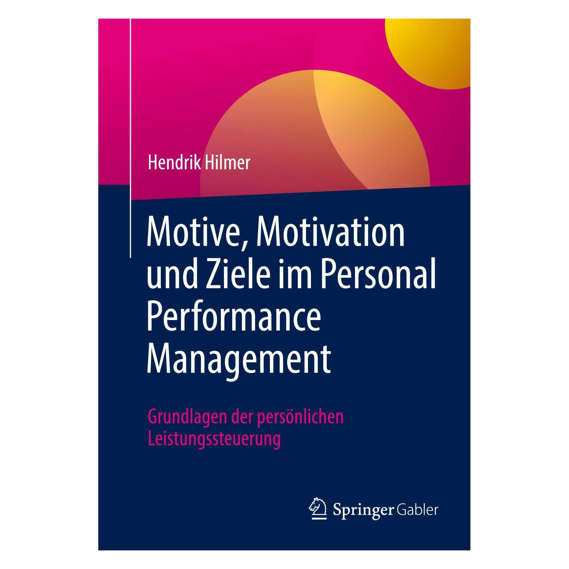 Springer Motive, Motivation und Ziele im Personal Performance Management (Deutsch, Softcover, Hendrik Hilmer) (41185107)