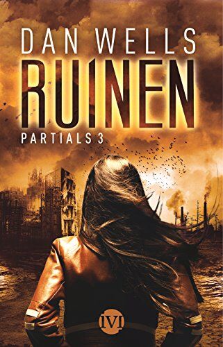 Dan Wells - Ruinen: Partials 3 - Preis vom 09.10.2026 07:28:09 h