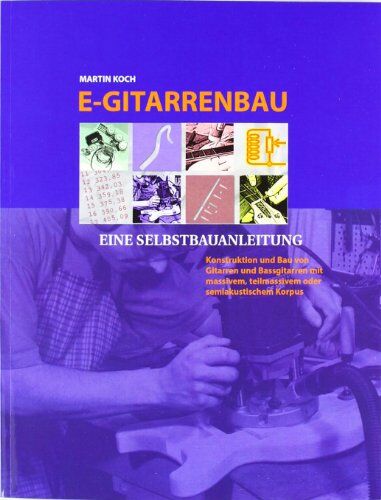 Martin Koch - E- Gitarrenbau. Eine Selbstbauanleitung (Book on Demand) - Preis vom 17.10.2026 19:25:27 h