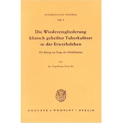 Die Wiedereingliederung klinisch geheilter Tuberkulöser in das Erwerbsleben., Fachbücher von Ingeborg Sweede