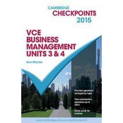 Cambridge Checkpoints VCE Business Management Units 3 and 4 2015, Taschenbuch von Alan Wharton, Cambridge University Press, 978-1-107-48447-4