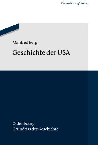 Manfred Berg - Geschichte der Usa (Oldenbourg Grundriss der Geschichte, Band 42) - Preis vom 10.10.2026 11:48:34 h
