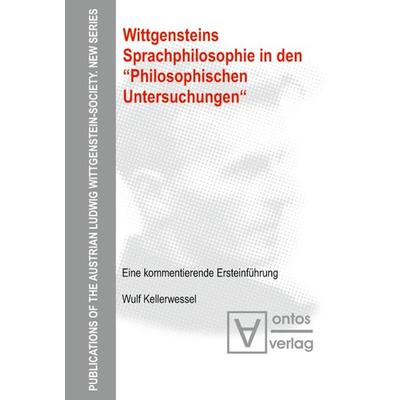 Wittgensteins Sprachphilosophie in den 'Philosophischen Untersuchungen'; Gebundene Ausgabe von Wulf Kellerwessel, De Gruyter, 978-3-11-032809-7