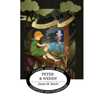 Peter and Wendy, Gebundene Ausgabe von James M. Barrie, Living Book Press, 978-1-922950-51-2