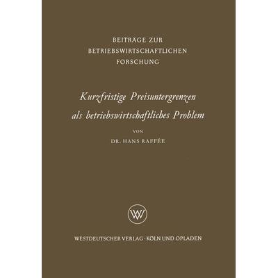 Kurzfristige Preisuntergrenzen als betriebswirtschaftliches Problem, Taschenbuch von Hans Raffée, VS Verlag für Sozialwissenschaften,