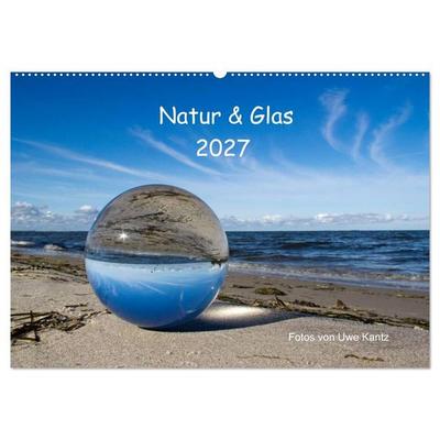 Natur und Glas (Wandkalender 2027 DIN A2 quer), CALVENDO Monatskalender