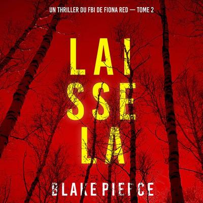 Laisse la (Un thriller du FBI de Fiona Red — Tome 2) - Blake Pierce, Audio, 9781094338101