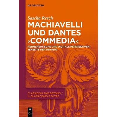 Machiavelli und Dantes „Commedia“, Gebundene Ausgabe von Sascha Resch, De Gruyter, 978-3-11-137097-2