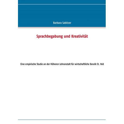Sprachbegabung und Kreativität, Taschenbuch von Barbara Sabitzer, BoD – Books on Demand, 978-3-8482-0689-6