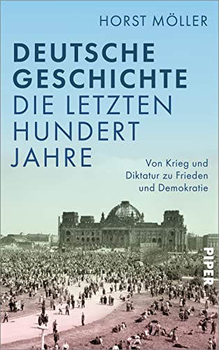 Horst Möller - Deutsche Geschichte - die letzten hundert Jahre: Von Krieg und Diktatur zu Frieden und Demokratie - Preis vom 05.10.2026 03:47:11 h