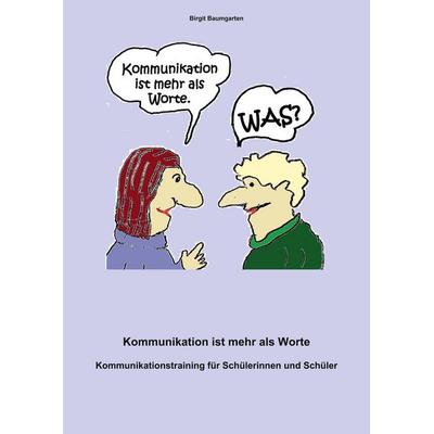 Kommunikation ist mehr als Worte, Gebundene Ausgabe von Birgit Baumgarten, BoD – Books on Demand, 978-3-7583-7235-3