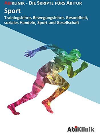 Abiklinik GbR - Abiklinik Lernskript Abiturvorbereitung Sport: Effektiv lernen für das Sport Abitur Hessen Abi schaffen ohne Nachhilfeunterricht Alle Sport ... (AbiKlinik - die Skripte fürs Abitur) - Preis vom 13.10.2026 11:25:28 h