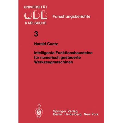 Intelligente Funktionsbausteine für numerisch gesteuerte Werkzeugmaschinen, Taschenbuch von H. Cuntz, Springer Berlin, 978-3-540-10812-2