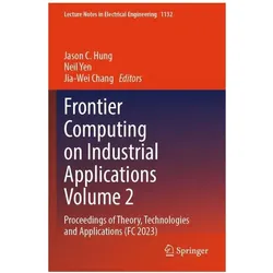 Frontier Computing on Industrial Applications Volume 2, Fachbücher von Jason C. Hung, Jia-Wei Chang, Neil Yen