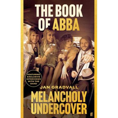 The Book of ABBA, Gebundene Ausgabe von Jan Gradvall, Faber & Faber, 978-0-571-39098-4