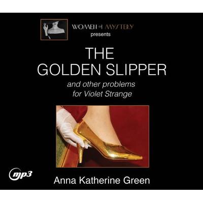 The Golden Slipper and Other Problems for Violet Strange - Anna Katharine Green, CD, 9781685923556