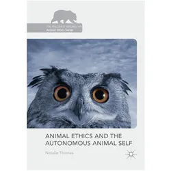Animal Ethics and the Autonomous Animal Self, Sachbücher von Natalie Thomas