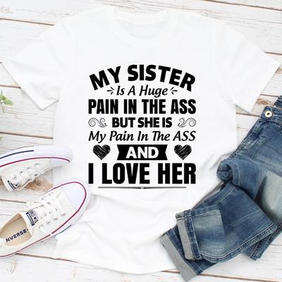 ForAllApparel My Sister Is A Huge Pain In The Ass White XL