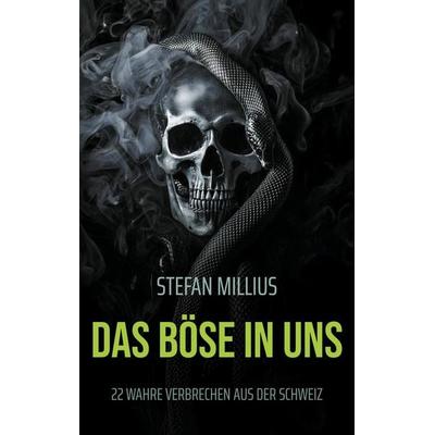 Das Böse in uns, Taschenbuch von Stefan Millius, BoD – Books on Demand, 978-3-7693-1660-5