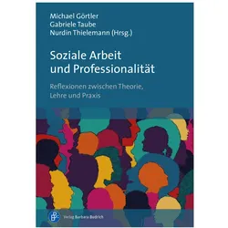Soziale Arbeit und Professionalität, Fachbücher von Gabriele Taube, Michael Görtler, René Börrnert, Julia Franz, Nurdin Thielemann