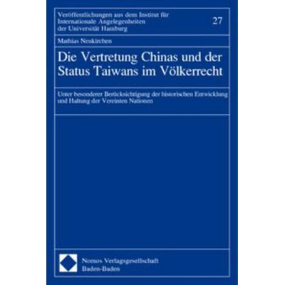 Die Vertretung Chinas und der Status Taiwans im Völkerrecht, Taschenbuch von Mathias Neukirchen, Nomos, 978-3-8329-0459-3