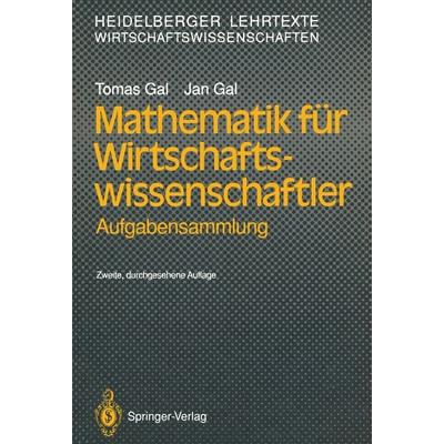 Mathematik für Wirtschaftswissenschaftler, Taschenbuch von Tomas Gal,Jan Gal, Springer Berlin, 978-3-540-53807-3