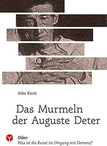 Silke Kirch - Das Murmeln der Auguste Deter: Oder: Was ist die Kunst im Umgang mit Demenz? - Preis vom 09.10.2026 07:28:09 h