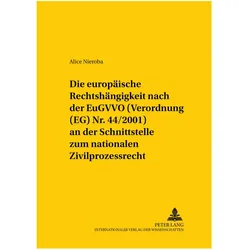 Die europäische Rechtshängigkeit nach der EuGVVO (Verordnung (EG) Nr. 44/2001) an der Schnittstelle, Fachbücher von Alice Nieroba, Heinz-Peter Mansel