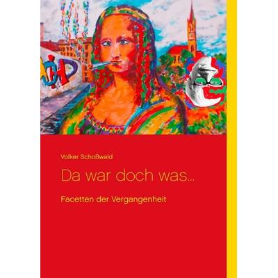 Da war doch was ..., Gebundene Ausgabe von Volker Schosswald, Twentysix, 978-3-7407-3549-4