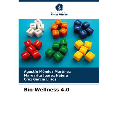 Bio-Wellness 4.0, Taschenbuch von Agustín Méndez Martínez,Margarita Juárez Nájera,Cruz García Lirios, Verlag Unser Wissen, 978-620-6-86396-0
