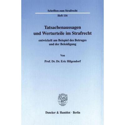 Tatsachenaussagen und Werturteile im Strafrecht, Taschenbuch von Eric Hilgendorf, Duncker & Humblot, 978-3-428-09473-8