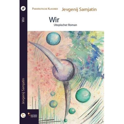 Wir, Gebundene Ausgabe von Jevgenij Samjatin, Ganymed Edition, 978-3-946223-39-9