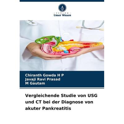 Vergleichende Studie von USG und CT bei der Diagnose von akuter Pankreatitis, Taschenbuch von Chiranth Gowda H. P.,Javaji Ravi Prasad,M. Gautam,