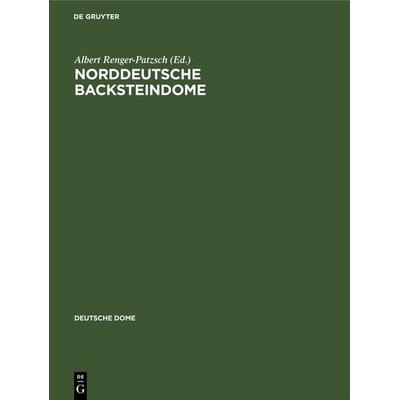 Norddeutsche Backsteindome, Gebundene Ausgabe von , De Gruyter, 978-3-11-236117-7