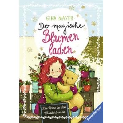 Der magische Blumenladen, Band 4: Die Reise zu den Wunderbeeren, Taschenbuch von Gina Mayer, Ravensburger Verlag GmbH