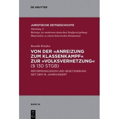 Von der 'Anreizung zum Klassenkampf' zur 'Volksverhetzung' (§ 130 StGB), Gebundene Ausgabe von Benedikt Rohrssen, De Gruyter, 978-3-89949-750-2