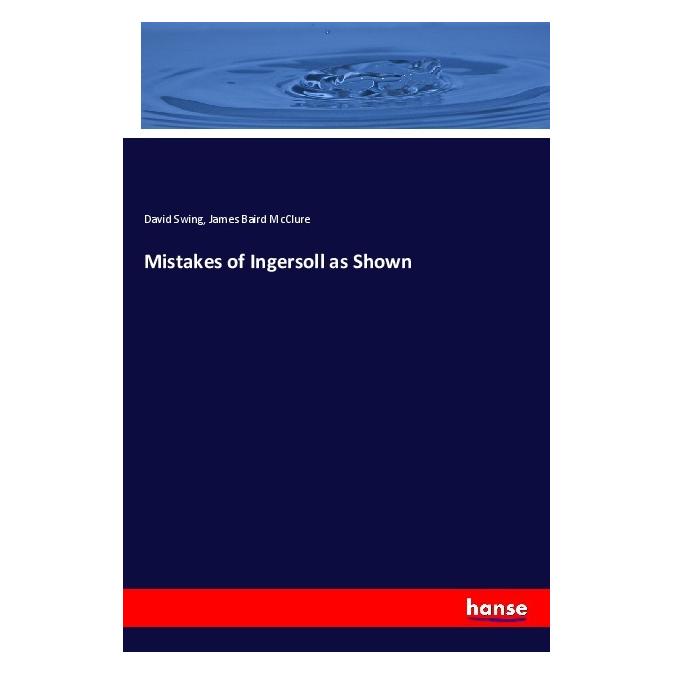 Hansebooks Mistakes of Ingersoll as Shown (Englisch, Softcover, David Swing, James Baird McClure) (56114694)