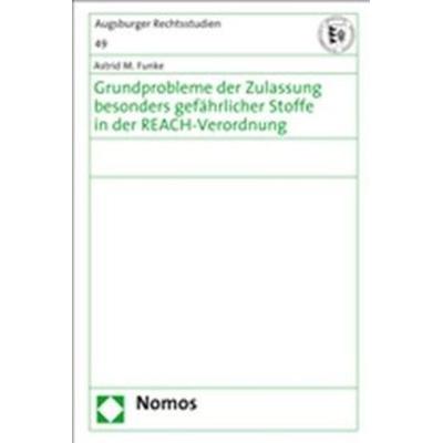 Grundprobleme der Zulassung besonders gefährlicher Stoffe in der REACH-Verordnung, Taschenbuch von Astrid M. Funke, Nomos, 978-3-8329-3084-4