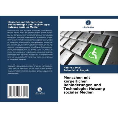 Menschen mit körperlichen Behinderungen und Technologie: Nutzung sozialer Medien, Taschenbuch von Nadire Cavus,Salem Enajeh, Verlag Unser Wissen,