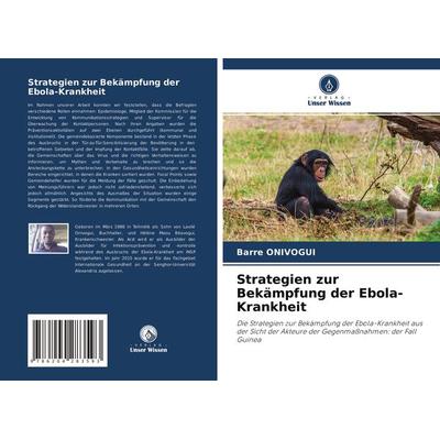 Strategien zur Bekämpfung der Ebola-Krankheit, Taschenbuch von Barrè Onivogui, Verlag Unser Wissen, 978-620-4-28359-3