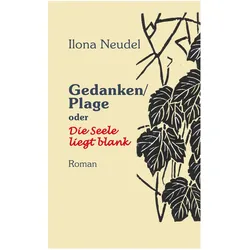 Gedanken/Plage oder Die Seele liegt blank, Belletristik von Ilona Neudel