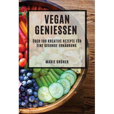Vegan Genießen, Taschenbuch von Marie Grüner, ¿¿¿¿¿, 978-1-78381-611-8