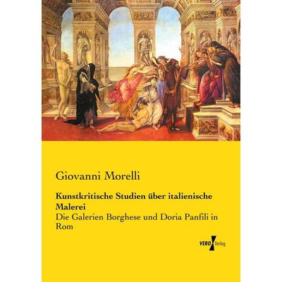 Kunstkritische Studien über italienische Malerei, Taschenbuch von Giovanni Morelli, Vero Verlag, 978-3-7372-0874-1