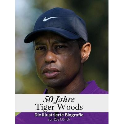 50 Jahre Tiger Woods, Gebundene Ausgabe von Zoe Münch, 27amigos, 978-3-7591-3601-5