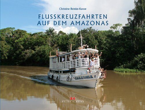 Christine Reinke-Kunze - Flusskreuzfahrten auf dem Amazonas - Preis vom 09.10.2026 07:28:09 h