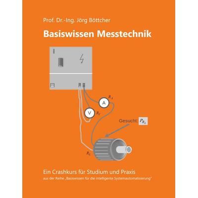 Basiswissen Messtechnik, Taschenbuch von Jörg Böttcher, BoD – Books on Demand, 978-3-695-19234-2
