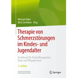 Therapie von Schmerzstörungen im Kindes- und Jugendalter, Ratgeber von Michael Dobe, Boris Zernikow