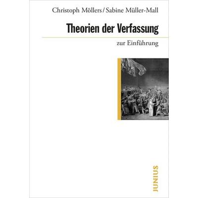 Theorien der Verfassung zur Einführung, Taschenbuch von Christoph Möllers,Sabine Müller-Mall, Junius, 978-3-96060-332-0