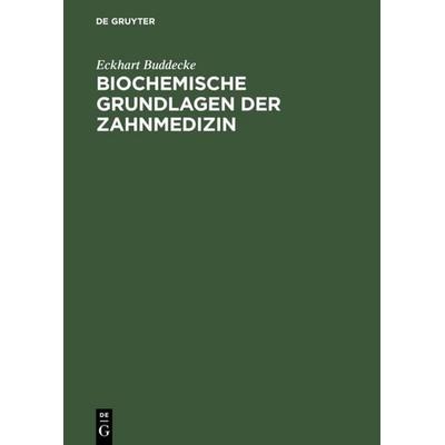 Biochemische Grundlagen der Zahnmedizin, Gebundene Ausgabe von Eckhart Buddecke, De Gruyter, 978-3-11-008738-3