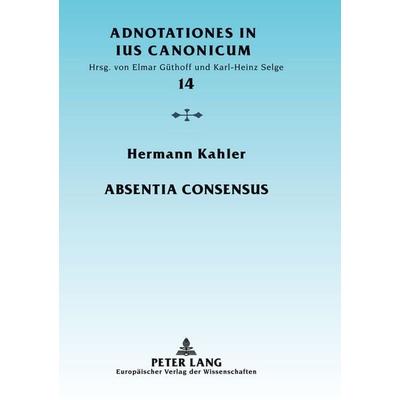 Absentia consensus, Taschenbuch von Hermann Kahler, Peter Lang GmbH, Internationaler Verlag der Wissenschaften, 978-3-631-34656-3